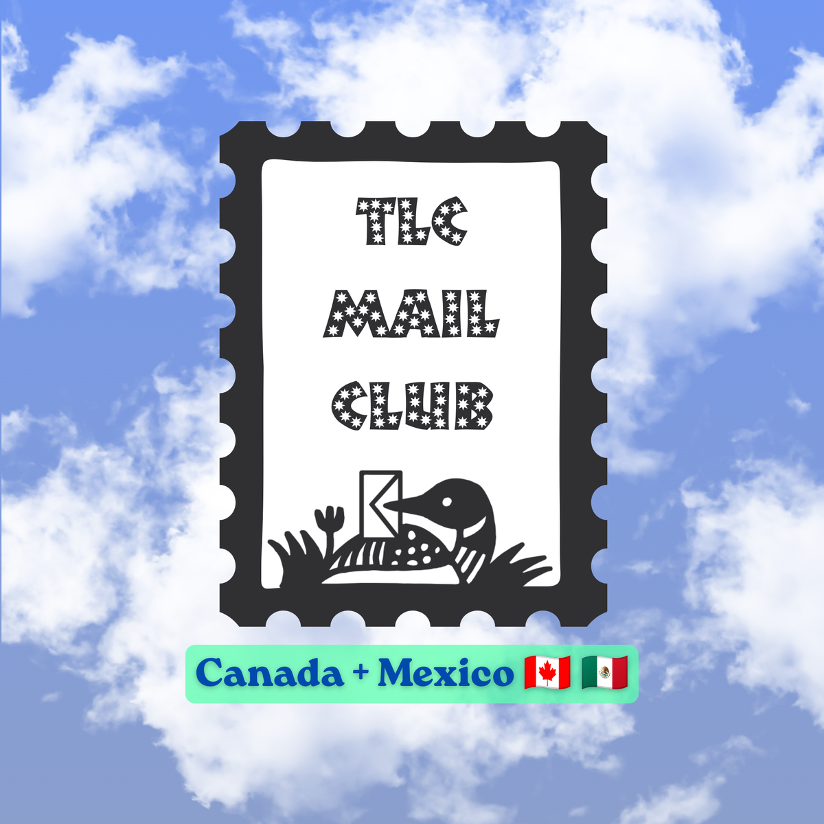 A digital graphic for a 'The Mail Club' subscription, featuring a black postage stamp illustration with a loon holding an envelope on a white background, set against a blue sky with white clouds, and an aqua banner at the bottom reading 'Canada + Mexico'.